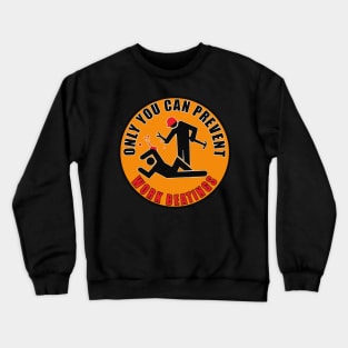 Only You Can Prevent Work Beatings Crewneck Sweatshirt